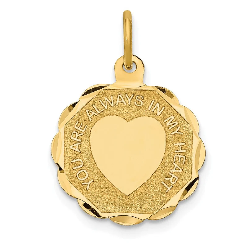 14k Yellow Gold YOU ARE ALWAYS IN MY HEART Charm or Pendant, 16mm